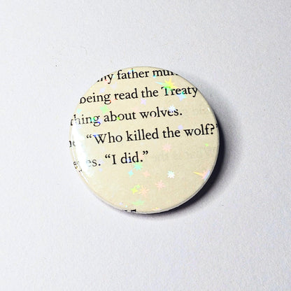 Who Killed the Wolf - Upcycled ACOTAR Book Page Pin | 38mm Holographic Button Badge | Unique Book-Lover Gift