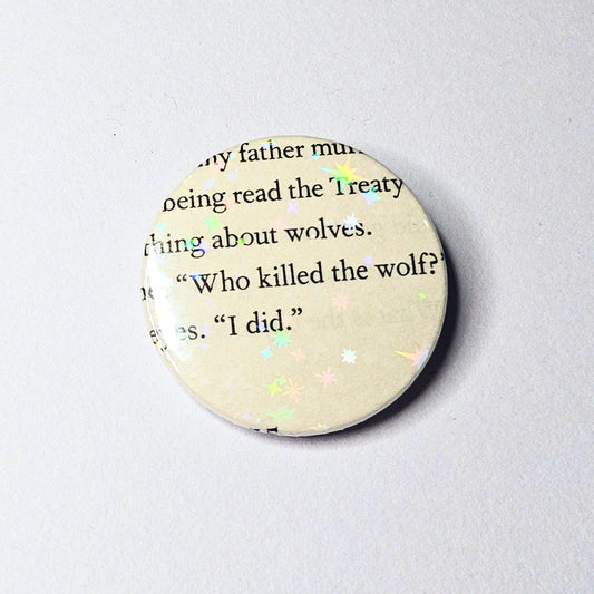 Who Killed the Wolf - Upcycled ACOTAR Book Page Pin | 38mm Holographic Button Badge | Unique Book-Lover Gift