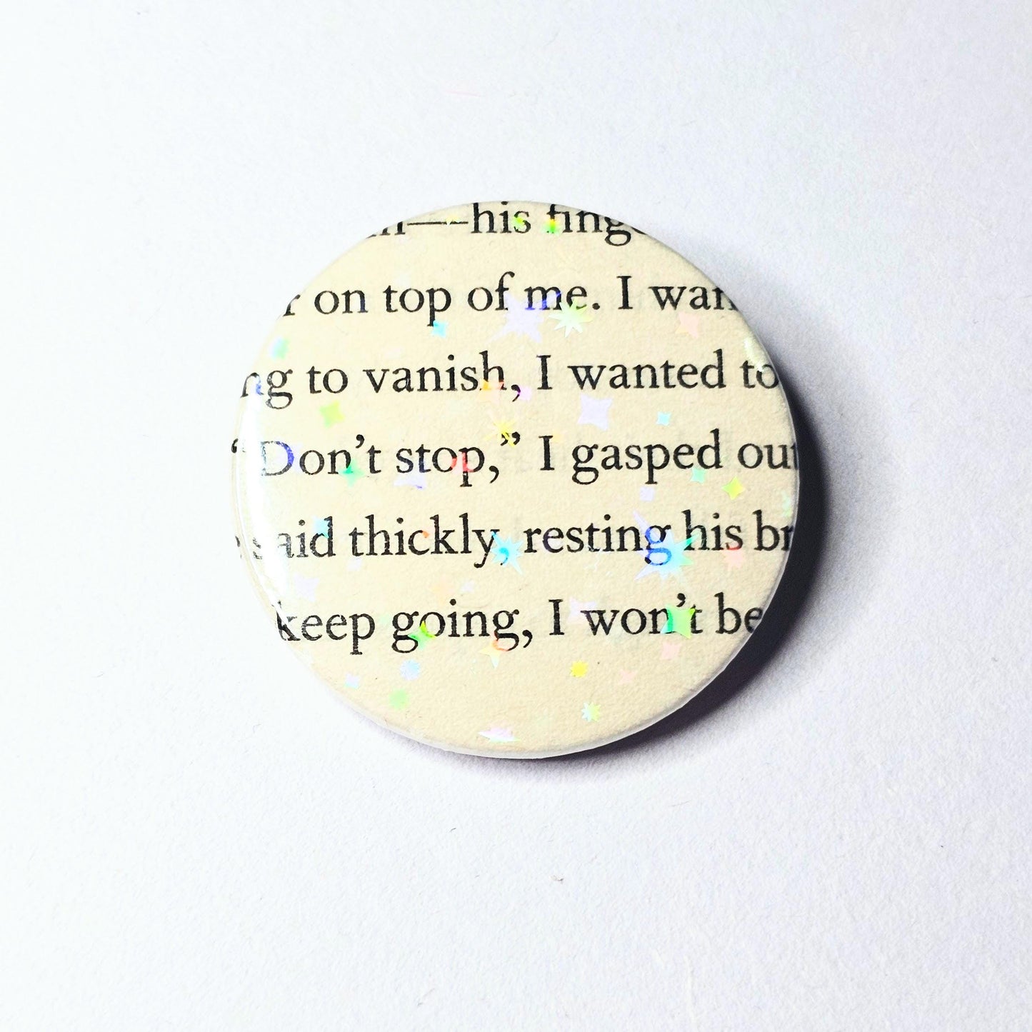 Don't Stop - Upcycled ACOTAR Book Page Pin | 38mm Holographic Button Badge | Unique Book-Lover Gift