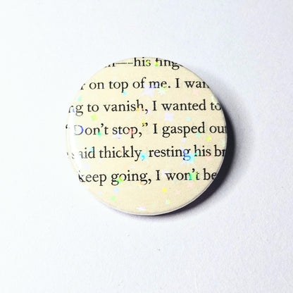 Don't Stop - Upcycled ACOTAR Book Page Pin | 38mm Holographic Button Badge | Unique Book-Lover Gift