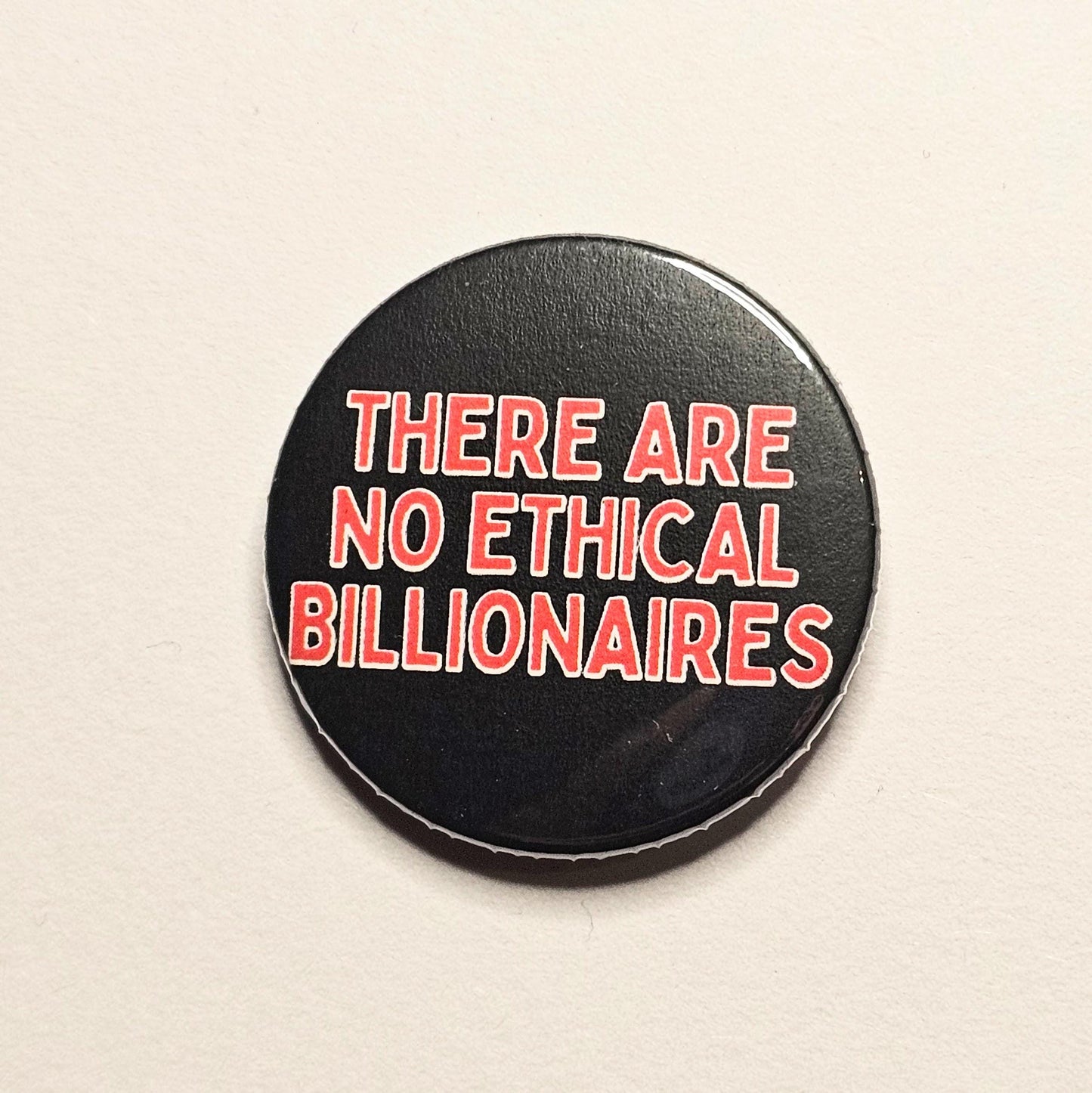 There Are No Ethical Billionaires Punk 38mm Pinback Badge Pin